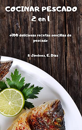 COCINAR PESCADO 2 en 1 +100 deliciosas recetas sencillas de pescado