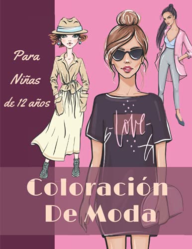Coloración De Moda Para Niñas De 12 Años: Diseños de Moda - Fashion Libro De Colorear Adolescente | Cuaderno Creativo Para Chicas.