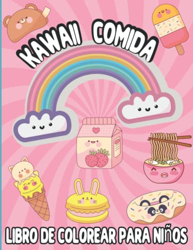 Comida kawaii Libro De Colorear Para Niños: +40 Lindas y Divertidas Páginas para Colorear para niños, niñas y todas las edades, páginas suaves y ... caramelo, helados, alimentos, chocolate y más