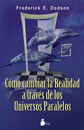 COMO CAMBIAR LA REALIDAD: A TRAVES DE UNIVERSOS PARALELOS (2014)