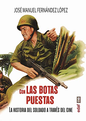 con las botas Puestas: La historia del soldado a través del cine (Crónicas de la Historia)