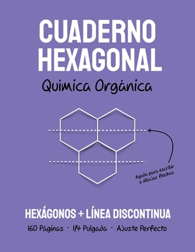 Cuaderno Hexagonal para Química Orgánica: Con Hexágonos y Línea Discontínua para tomar Mejores Apuntes. Dibuja y Escribe.