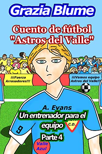 Cuento de fútbol “Astros del Valle”: Un entrenador para el equipo: 4