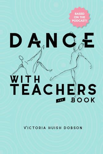 Dance With Teachers: Top dance educators share their experiences and philosophies of dance teaching.