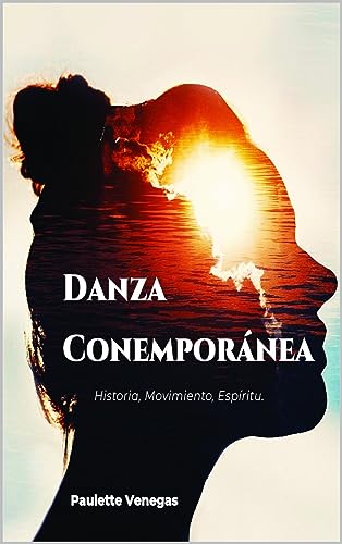 Danza Contemporánea; Historia, Movimiento, Espíritu.