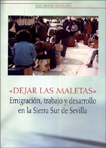 Dejar las maletas: Emigración, trabajo y desarrollo en la Sierra Sur de Sevilla: 53 (Ciencias Sociales)