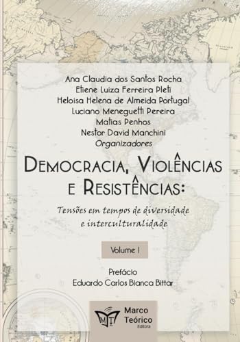 Democracias, Violências e Resistências:: Tensões em tempos de diversidade e interculturalidade Vol 1