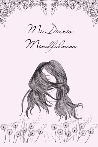 Diario de Mindfulness: Libro de auto-cuidado guiado con ejercicios que fomentan la atención plena, la meditación y el bienestar físico y emocional.
