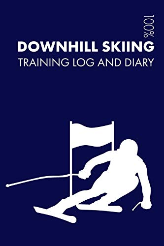 Downhill Skiing Training Log and Diary: Training Journal For Downhill Skiing - Notebook