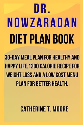 Dr Nowzaradan Diet Plan Book: 30-day meal plan for healthy and happy life.1200 calorie recipe for weight loss and a low cost menu plan for better health.
