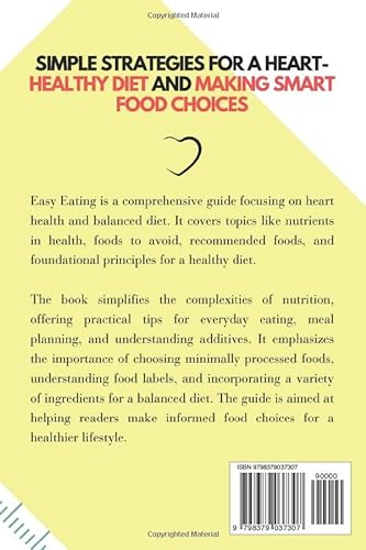 Easy Eating: A Clear Guide to Nutrition, Healthy Food, Wellness and Balanced Diet for a Fit Heart and a Strong Body: Simple Strategies for a Heart-Healthy Diet and Making Smart Food Choices