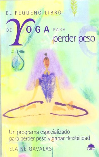 El pequeño libro de yoga para perder peso: Un programa especializado para perder peso y ganar flexibilidad: 1 (ONIRO - MANUALES PARA LA SALUD)
