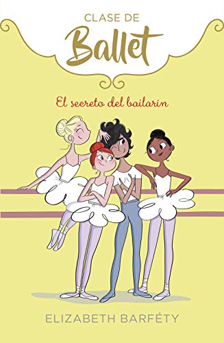 El secreto del bailarín (Clase de Ballet 6) (Jóvenes lectores)