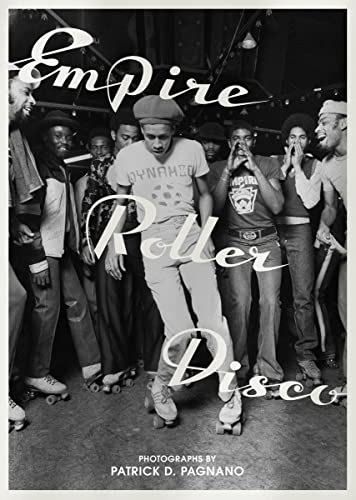 Empire Roller Disco: Photographs by Patrick D. Pagnano