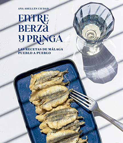 Entre berza y pringá. Las recetas de Málaga pueblo a pueblo (GastroFolk)