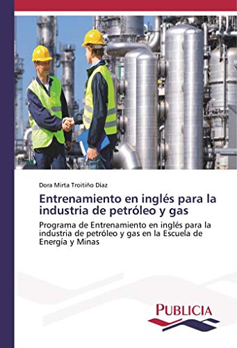 Entrenamiento en inglés para la industria de petróleo y gas: Programa de Entrenamiento en inglés para la industria de petróleo y gas en la Escuela de Energía y Minas