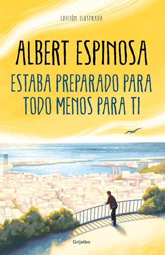 Estaba preparado para todo menos para ti (Albert Espinosa)