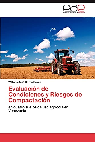Evaluación de Condiciones y Riesgos de Compactación: en cuatro suelos de uso agrícola en Venezuela