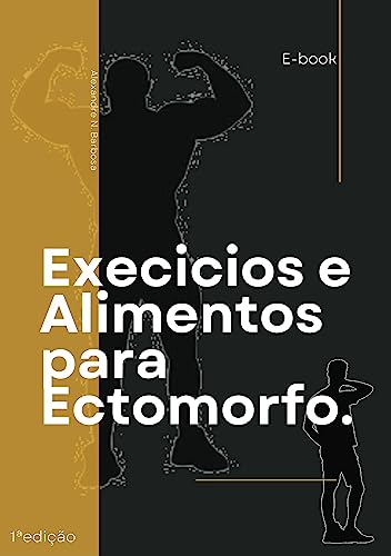 Exercícios e Alimentos para Ectomorfo (Portuguese Edition)