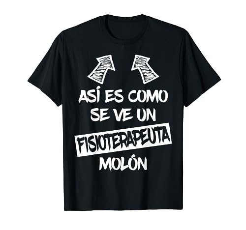 Fisioterapeuta Molón Regalo Divertido Masajista Fisioterapia Camiseta