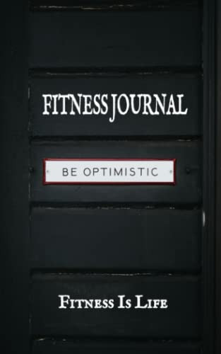 Fitness Journal: Fitness is Life