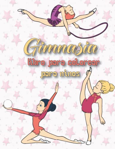 Gimnasia Libro para colorear para niños: Adorable y divertida ilustración de Gimnasia, el mejor regalo para niñas y niños de 5 a 9 años