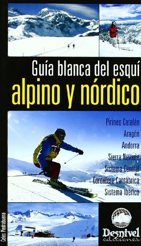 Guía blanca del esquí alpino y nórdico (Guías outdoor)