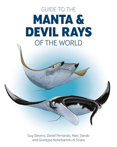 Guide to the Manta and Devil Rays of the World: 13 (Wild Nature Press)