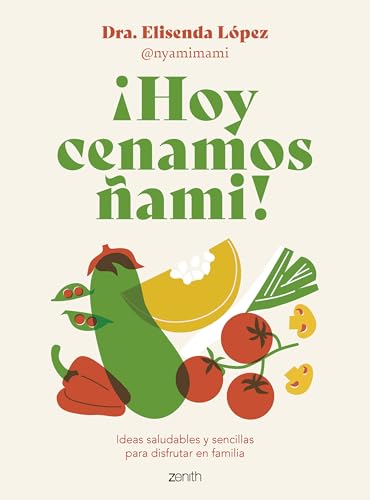 ¡Hoy cenamos ñami!: Ideas saludables y sencillas para disfrutar en familia (Superfamilias)