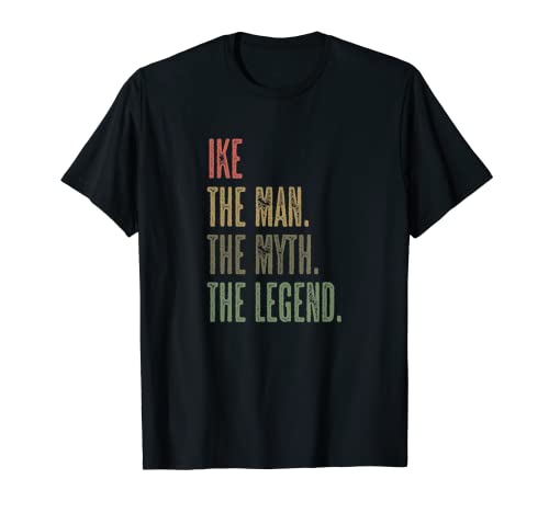 IKE - The Man the Myth the Legendd | Mythos Legend Name - Camiseta
