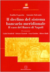 Il declino del sistema bancario meridionale. Il caso del Banco di Napoli (Ingegneria economico-gestionale)