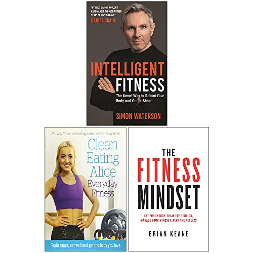 Intelligent Fitness [Hardcover], Clean Eating Alice Everyday Fitness, The Fitness Mindset 3 Books Collection Set