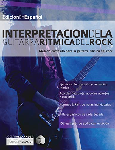 Interpretación de la guitarra rítmica del rock: Método completo para la guitarra rítmica del rock: 2 (Guitarra rock)