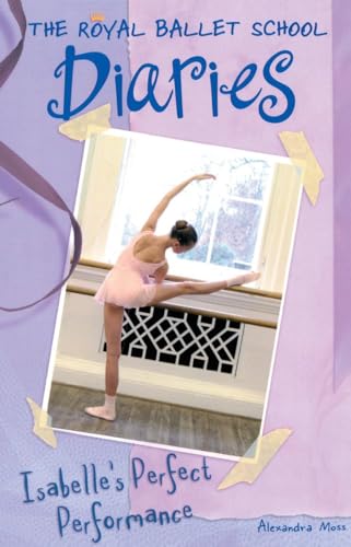 Isabelle's Perfect Performance #3: The royal Ballet School Diaries