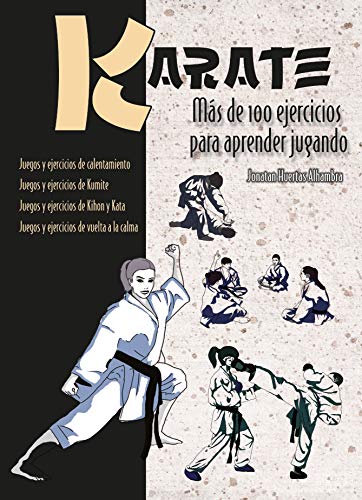 Karate. Más de 100 ejercicios para aprender jugando (ARTES MARCIALES)
