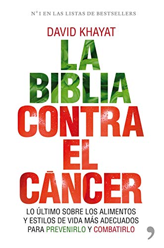 La biblia contra el cáncer: Lo último sobre los alimentos y estilos de vida más adecuados para prevenirlo (Vivir Mejor)