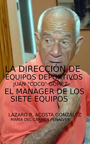 LA DIRECCIÓN DE EQUIPOS DEPORTIVOS: "COCO" GÓMEZ EL MANAGER DE LOS SIETE EQUIPOS