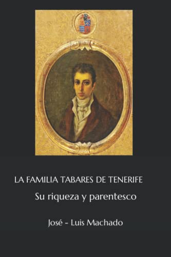 LA FAMILIA TABARES DE TENERIFE: Su Riqueza y Parentesco