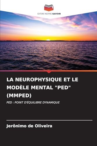 LA NEUROPHYSIQUE ET LE MODÈLE MENTAL "PED" (MMPED): PED : POINT D'ÉQUILIBRE DYNAMIQUE