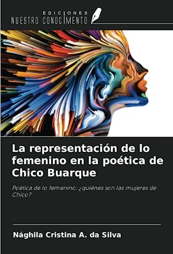 La representación de lo femenino en la poética de Chico Buarque: Poética de lo femenino: ¿quiénes son las mujeres de Chico?
