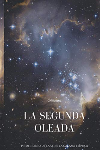 La Segunda Oleada: Primer libro de la serie 'La Galaxia Elíptica': 1