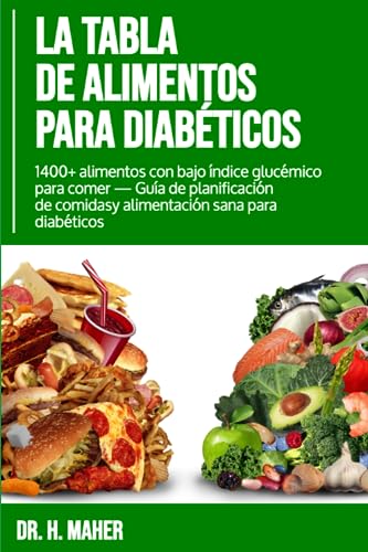 La Tabla de Alimentos Para Diabéticos: 1400+ alimentos con bajo índice glucémico para comer — Guía de planificación de comidas y alimentación sana para diabéticos