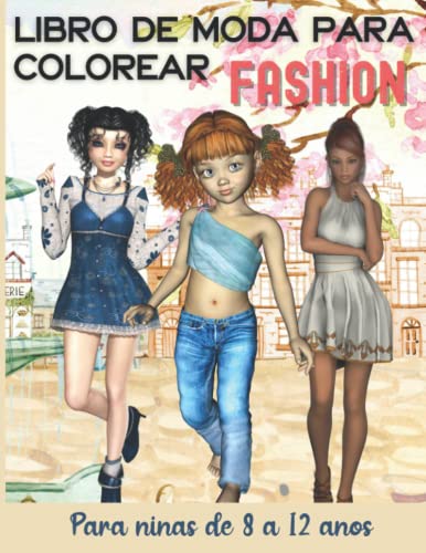 Libro para colorear de moda para niñas de 8 a 12 años: Únicos y fabulosos dibujos para colorear de moda sobre la belleza para niñas, niños, ... | más de 84 fabulosos estilos de moda.