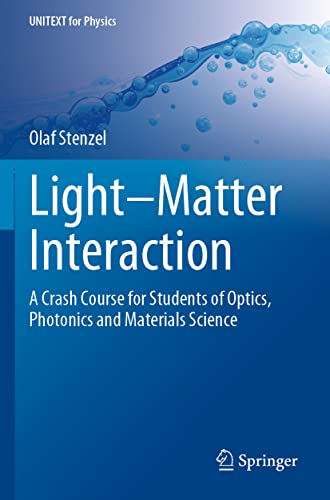 Light-Matter Interaction: A Crash Course for Students of Optics, Photonics and Materials Science (UNITEXT for Physics)