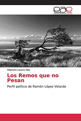 Los Remos que no Pesan: Perfil político de Ramón López Velarde