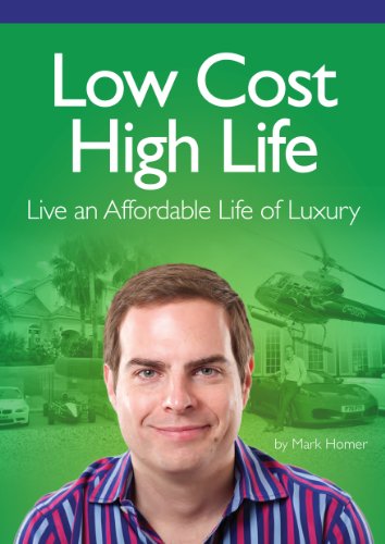 Low Cost High Life: Live an Affordable Life of Luxury (English Edition)