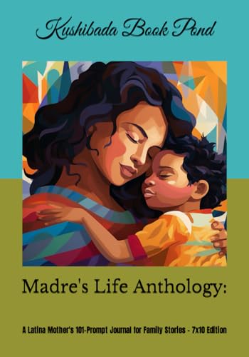 Madre's Life Anthology:: A Latina Mother's 101-Prompt Journal for Family Stories - 7x10 Edition