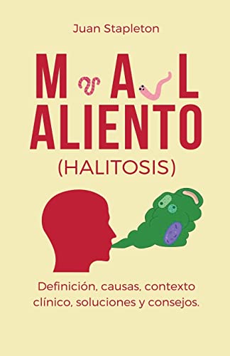 Mal aliento (halitosis), definición, causas, contexto clínico, soluciones y consejos.