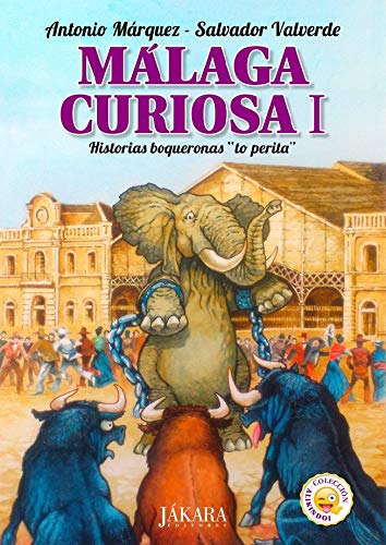 Málaga Curiosa I. Historias boqueronas "to perita".: 1 (Alikindoi)