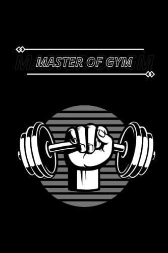 Master of Gym: Positive Affirmation, Motivational and Inspirational Notebook